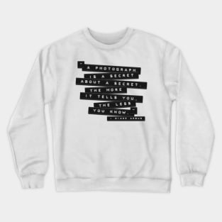 A Photograph Is A Secret Embossed Labels Crewneck Sweatshirt